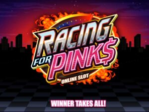 Racing for Pinks – Slot game chủ đề đua xe đường phố