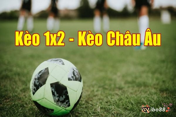 Cách đọc kèo Châu Âu 1x2 như thế nào?