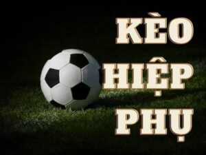 Kèo hiệp phụ: Tìm hiểu về các chiến thuật đặt cược hiệu quả