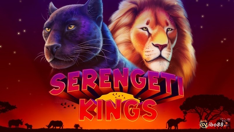 Serengeti Kings là game slot hấp dẫn của NetEnt 