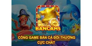 Game Bắn Cá H5 – Game bắn cá giải trí siêu chất lượng