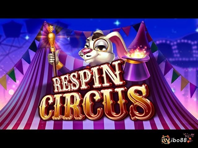 Chinh phục slot hấp dẫn trực tuyến Respin Circus