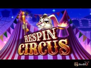 Respin Circus slot game hấp dẫn, tính năng thưởng độc đáo