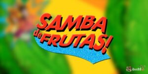 Samba De Frutas: Slot IGT về tiệc trái cây cùng vũ điệu Samba