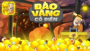 Game đào vàng cổ điển: Trò chơi gắn liền tuổi thơ thế hệ 8x, 9x