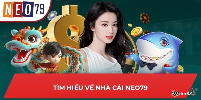 Tìm hiểu thông tin về nhà cái Neo79